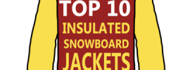 Best Insulated Snowboard Jackets