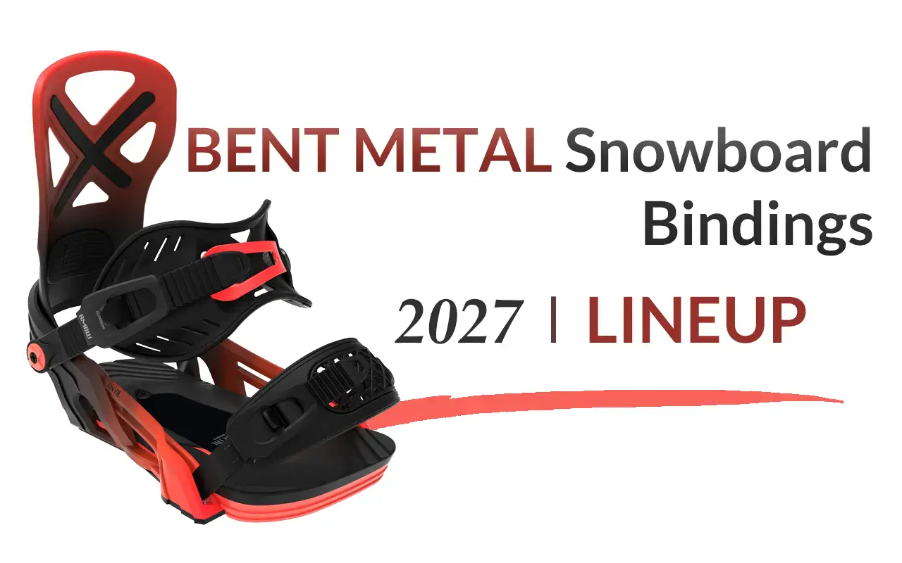 2027 Bent Metal Snowboard Bindings Lineup | Snowboarding Profiles 2027 Bent Metal Snowboard Bindings Lineup